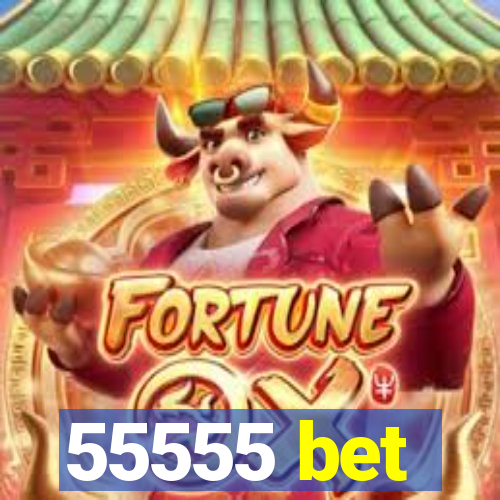 55555 bet